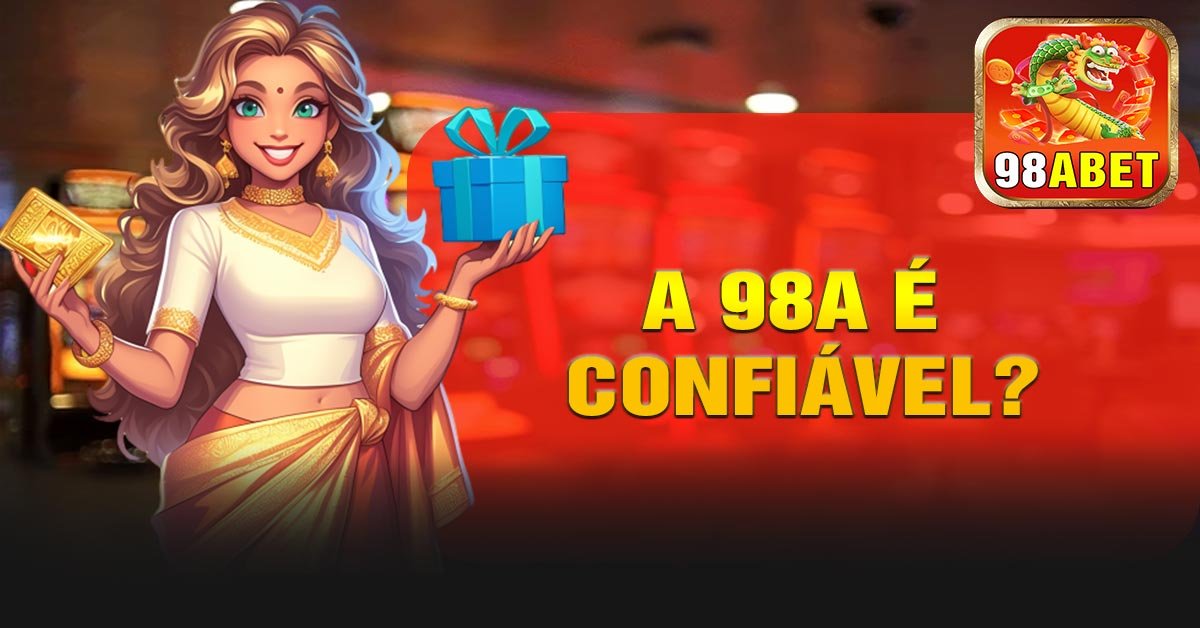 A 98A é confiável?