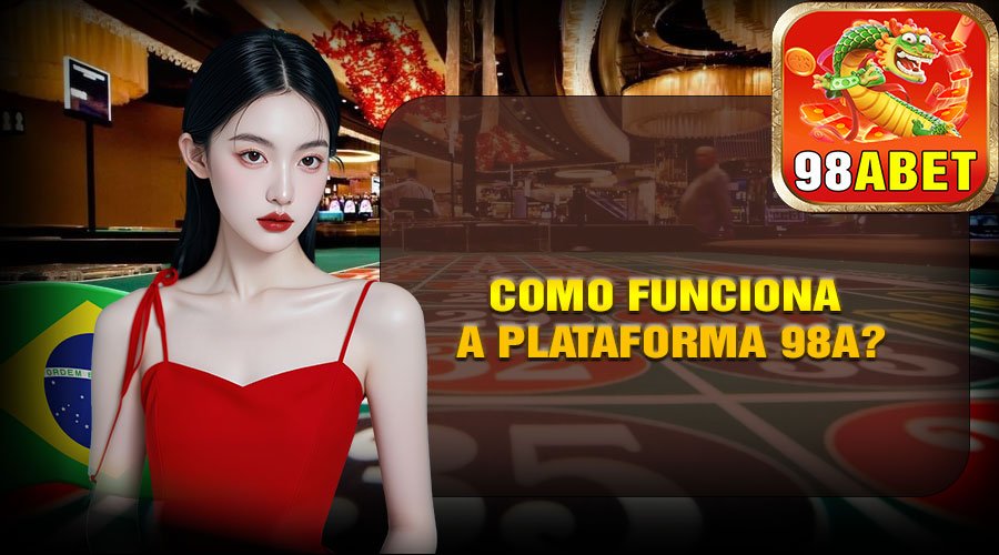 Como Funciona a Plataforma 98a?