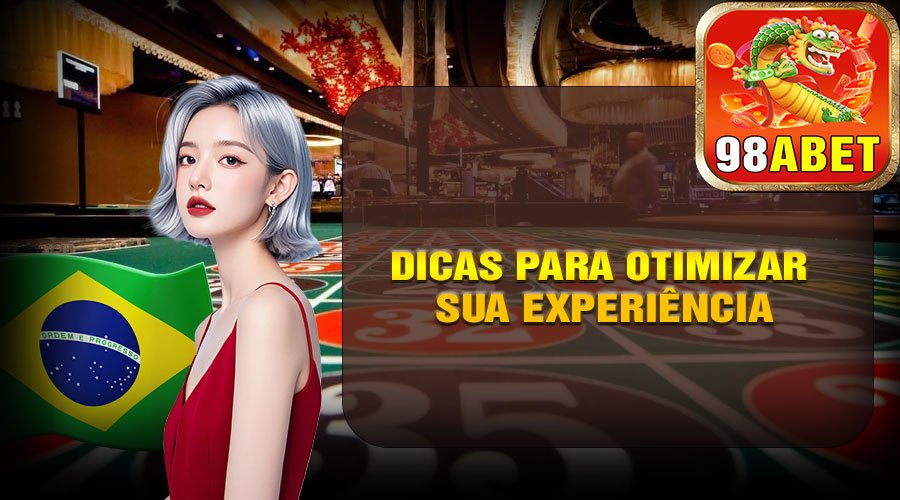 Dicas para Otimizar sua Experiência